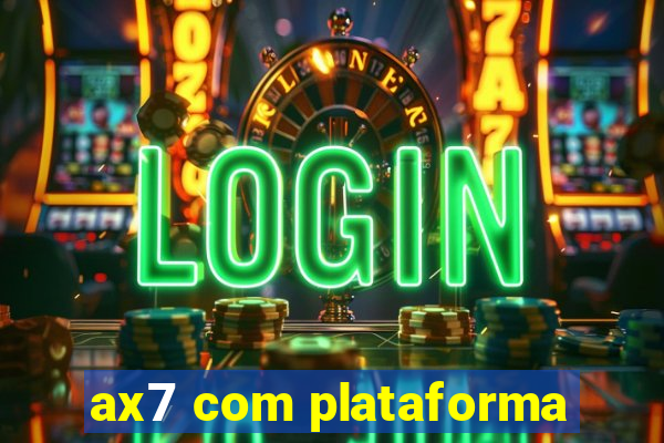 ax7 com plataforma